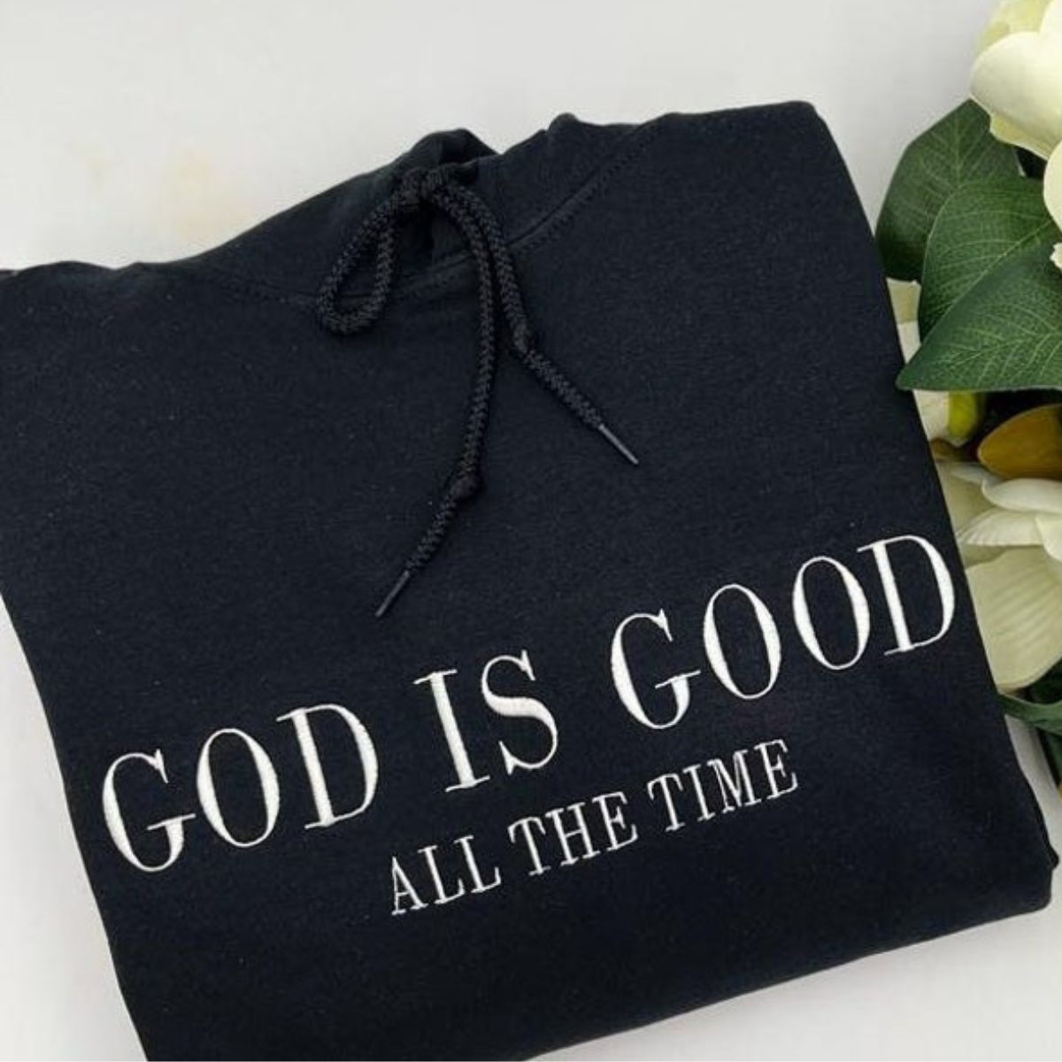 God is Good All The Time Embroidered Hoodie