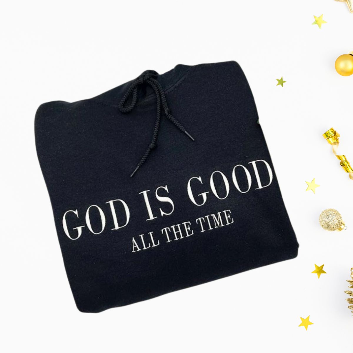 God is Good All The Time Embroidered Hoodie